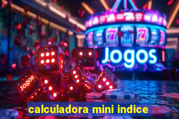 calculadora mini indice